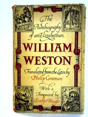 Bild des Verkufers fr William Weston: The Autobiography of an Elizabethan zum Verkauf von World of Rare Books