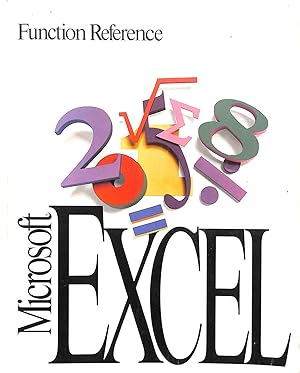 Microsoft Excel Function Reference (Spreadsheet with Business Graphics and Database Version 4.0 f...