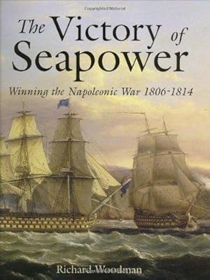 Bild des Verkufers fr The Victory of Seapower: Winning the Napoleonic War 1806-1814 zum Verkauf von WeBuyBooks