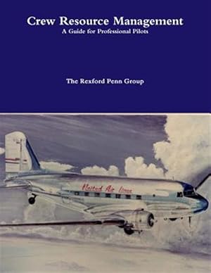 Imagen del vendedor de Crew Resource Management : A Guide for Professional Pilots a la venta por GreatBookPrices