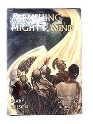 Seller image for A Rushing Mighty Wind Book Three Of God's Hand In History for sale by World of Rare Books