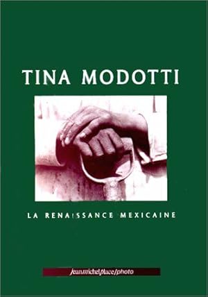 Image du vendeur pour Tina modotti. la renaissance mexicaine mis en vente par Dmons et Merveilles