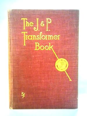 The Transformer Book: Being a Practical Technology of the Power Transformer