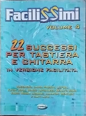 Facilissimi volume 4. 22 successi per tastiera e chitarra in versione facilitata.