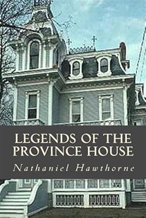 Bild des Verkufers fr Legends of the Province House zum Verkauf von GreatBookPrices
