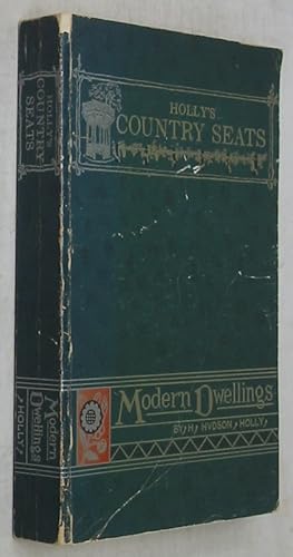 Seller image for Holly's County Seats: Containing Lithographic Designs for Cottages, Villas, Mansions, Etc., with Their Accompanying Outbuildings & Modern Dwellings in Town and Country Adapted to American Wants and Climate for sale by Powell's Bookstores Chicago, ABAA