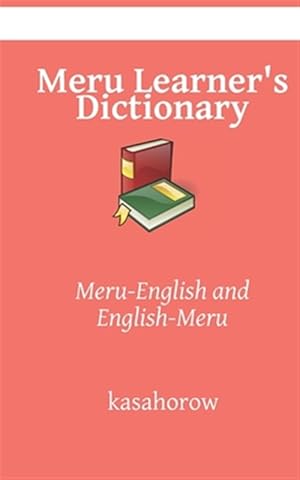 Imagen del vendedor de Meru Learner's Dictionary: Meru-English, English-Meru a la venta por GreatBookPrices