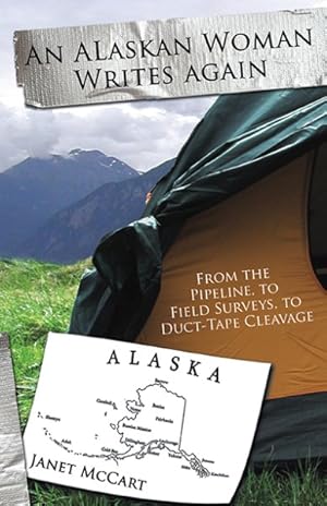 Imagen del vendedor de Alaskan Woman Writes Again : From the Pipeline, to Field Surveys, to Duct-tape Cleavage a la venta por GreatBookPrices