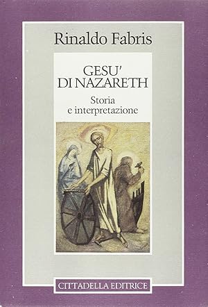 Gesù di Nazareth. Storia e interpretazione