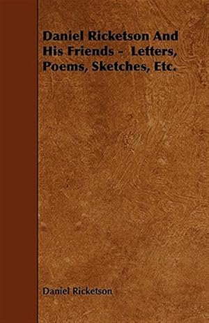 Seller image for Daniel Ricketson and His Friends - Letters, Poems, Sketches, Etc. for sale by GreatBookPrices