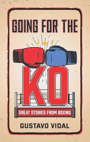 Imagen del vendedor de Going for the KO: Great Stories From Boxing by MANZANARES, GUSTAVO VIDAL [Paperback ] a la venta por booksXpress