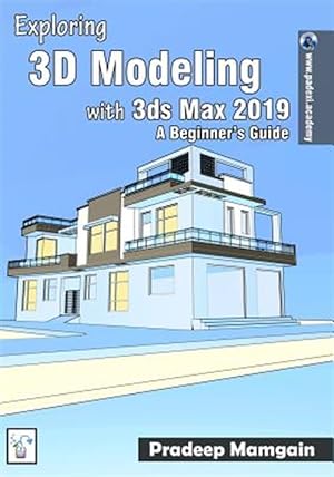 Bild des Verkufers fr Exploring 3D Modeling with 3ds Max 2019: A Beginner zum Verkauf von GreatBookPrices