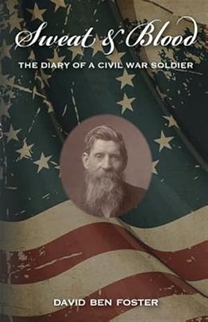 Immagine del venditore per Sweat & Blood - The Diary of a Civil War Soldier venduto da GreatBookPrices