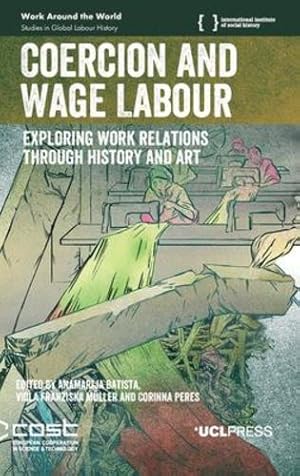 Imagen del vendedor de Coercion and Wage Labour: Exploring Work Relations through History and Art [Hardcover ] a la venta por booksXpress