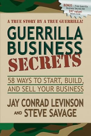 Imagen del vendedor de Guerrilla Business Secrets : Fifty-Eights Ways to Start, Build, and Sell Your Business, A Ture Story by a True Guerrilla! a la venta por GreatBookPrices