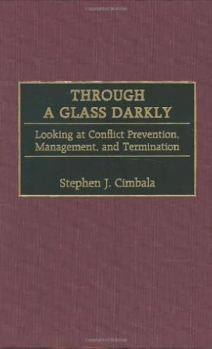 Image du vendeur pour Through a Glass Darkly: Looking at Conflict Prevention, Management and Termination mis en vente par WeBuyBooks