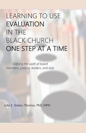 Seller image for Learning to Use Evaluation in the Black Church One Step at a Time for sale by GreatBookPrices