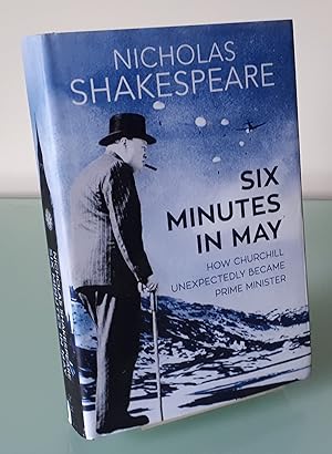 Six Minutes in May: How Churchill Unexpectedly Became Prime Minister