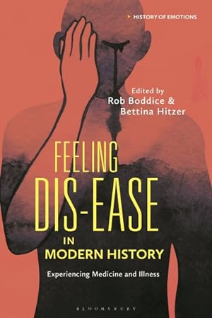 Seller image for Feeling Dis-ease in Modern History : Experiencing Medicine and Illness for sale by GreatBookPrices