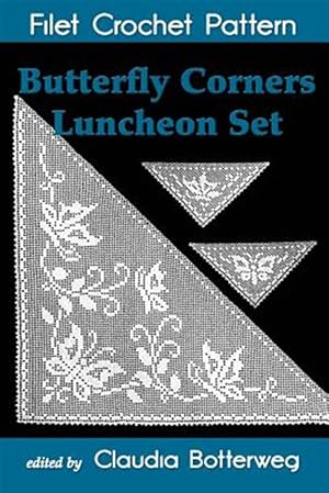 Bild des Verkufers fr Butterfly Corners Luncheon Set Filet Crochet Pattern : Complete Instructions and Chart zum Verkauf von GreatBookPrices