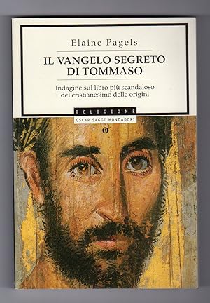 Il vangelo segreto di Tommaso - Indagine sul libro più scandaloso del cristianesimo delle origini