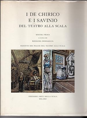 I De Chirico e i Savino del teatro Alla Scala Mostra prima a cura di Rossana Bossaglia Ridotto de...