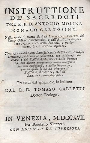 Instruttione de' sacerdoti del R. P. D. Antonio Molina monaco certosino Tradotta dallo spagnuolo...