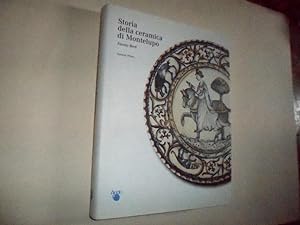 Storia della ceramica di Montelupo - Uomini e fornaci in un centro di produzione dal XIV al XVIII...