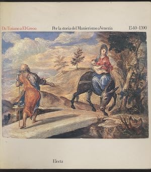 Da Tiziano a El Greco Per la storia del Manierismo a Venezia 1540-1590