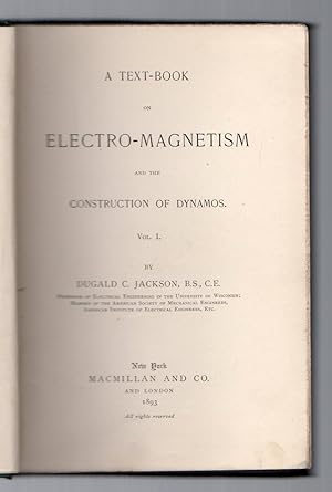 A text-book on electro-magnetism and the construction of dynamos - Vol. I