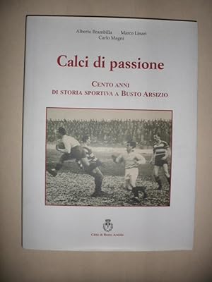 Calci di passione - Cento anni di storia sportiva a Busto Arsizio