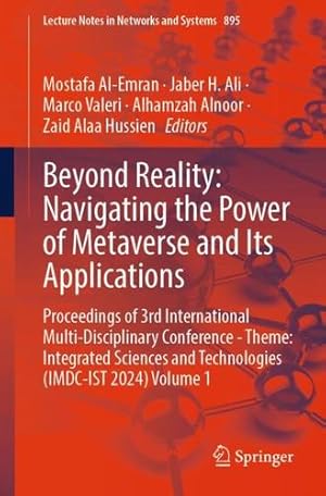 Seller image for Beyond Reality: Navigating the Power of Metaverse and Its Applications: Proceedings of 3rd International Multi-Disciplinary Conference - Theme: . (Lecture Notes in Networks and Systems, 895) [Paperback ] for sale by booksXpress