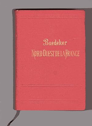 Le nord-ouest de la France de la frontière belge a la Loire excepté Paris - Manuel du Voyageur pa...