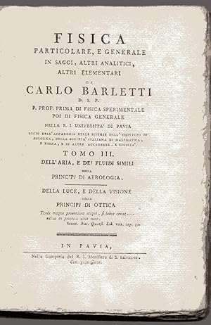 Fisica particolare e generale in saggi, altri analitici, altri elementari di Carlo Barletti Tomo ...