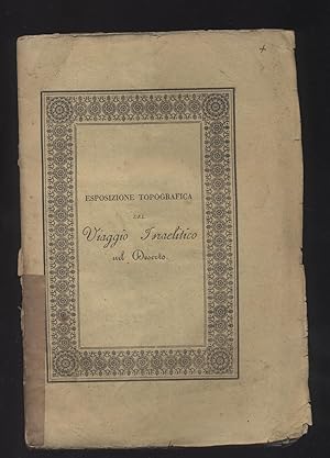 Image du vendeur pour Esposizione topografica del viaggio israelitico nel deserto giustificata con analoghe illustrazioni geografico-critiche morali del prete Angelo Cagnola canonico della cattedrale di Lodi dedicata a Sua Eminenza Reverendissima il signor Cardinale Zurla mis en vente par Studio bibliografico Faita