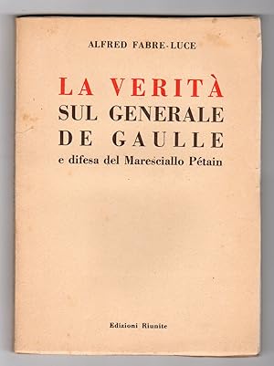 La verità sul generale De Gaulle e difesa del Maresciallo Pétain