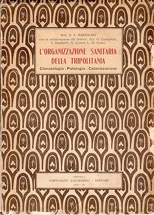 L'organizzazione sanitaria della Tripolitania - Climatologia - Patologia - Colonizzazione