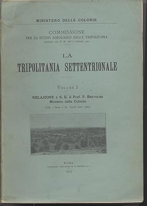 La Tripolitania settentrionale Ministero delle Colonie - Commissione per lo studio agrologico del...