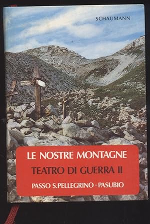 Le nostre montagne Teatro di guerra II - Passo S. Pellegrino - Pasubio