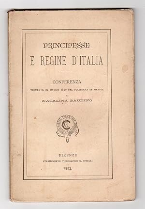 Principesse e regine d'Italia - Conferenza tenuta il 24 maggio 1890 nel Politeama di Firenze