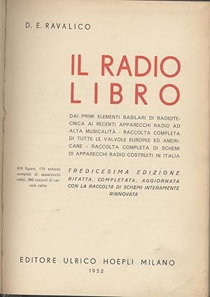 Il radiolibro - Dai primi elementi basilari di radiotecnica ai recenti apparecchi radio ad alta m...