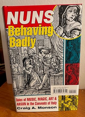 Bild des Verkufers fr Nuns Behaving Badly: Tales of Music Magic Art & Arson in the Convents of Italy. zum Verkauf von Dark Parks Books & Collectibles