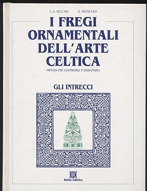 I fregi ornamentali dell'arte celtica - Metodi per costruirli e disegnarli Volume primo: gli intr...