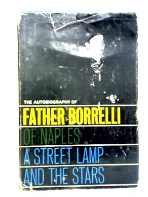 Seller image for A Street Lamp and the Stars: The Autobiography of Don Borrelli of Naples for sale by World of Rare Books