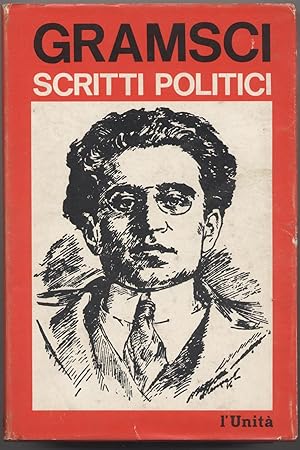 Scritti politici a cura di Paolo Spriano - Prefazione di Luigi Berlinguer - Volume primo