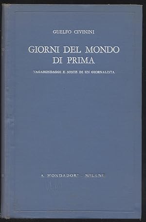 Giorni del mondo di prima - Vagabondaggi e soste di un giornalista