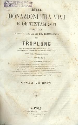 Delle donazioni tra vivi e de' testamenti commentario del tit. II del lib. III del codice civile