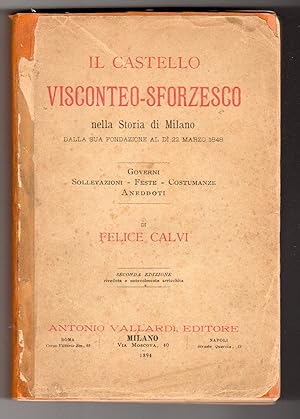 Il castello Visconteo-Sforzesco nella storia di Milano dalla sua fondazione al dì 22 marzo 1848 -...