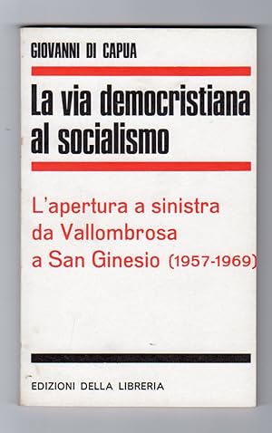 La via democristiana al socialismo - L'apertura a sinistra da Vallombrosa a San Ginesio (1957-1969)