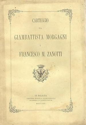 Carteggio fra Giambattista Morgagni e Francesco M. Zanotti